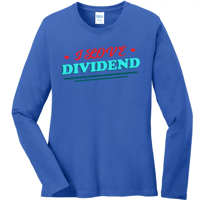 Love Dividends Investor Financial Freedom Stock Market Gift Funny Gift Ladies Long Sleeve Shirt