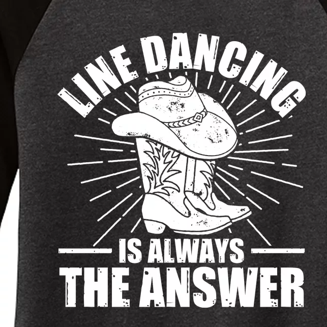 Line Dancing Is Always The Answer Women's Tri-Blend 3/4-Sleeve Raglan Shirt