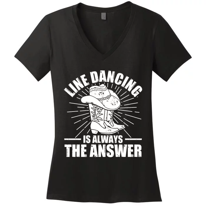 Line Dancing Is Always The Answer Women's V-Neck T-Shirt