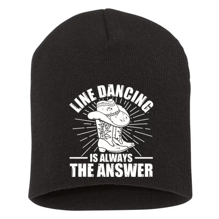 Line Dancing Is Always The Answer Short Acrylic Beanie