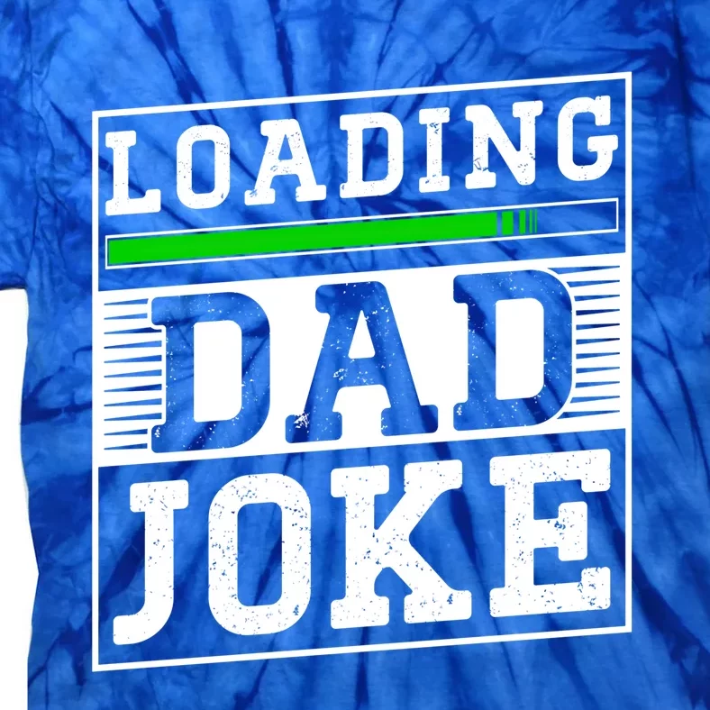 Loading Dad Joke Sarcastic Jokes Father Daddy Papa Fathers Great Gift Tie-Dye T-Shirt