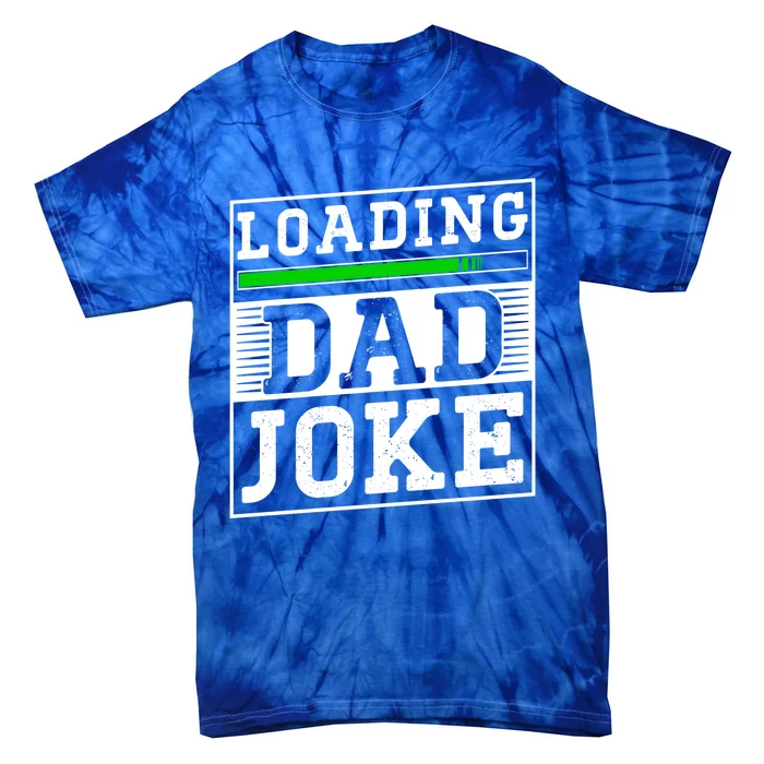 Loading Dad Joke Sarcastic Jokes Father Daddy Papa Fathers Great Gift Tie-Dye T-Shirt