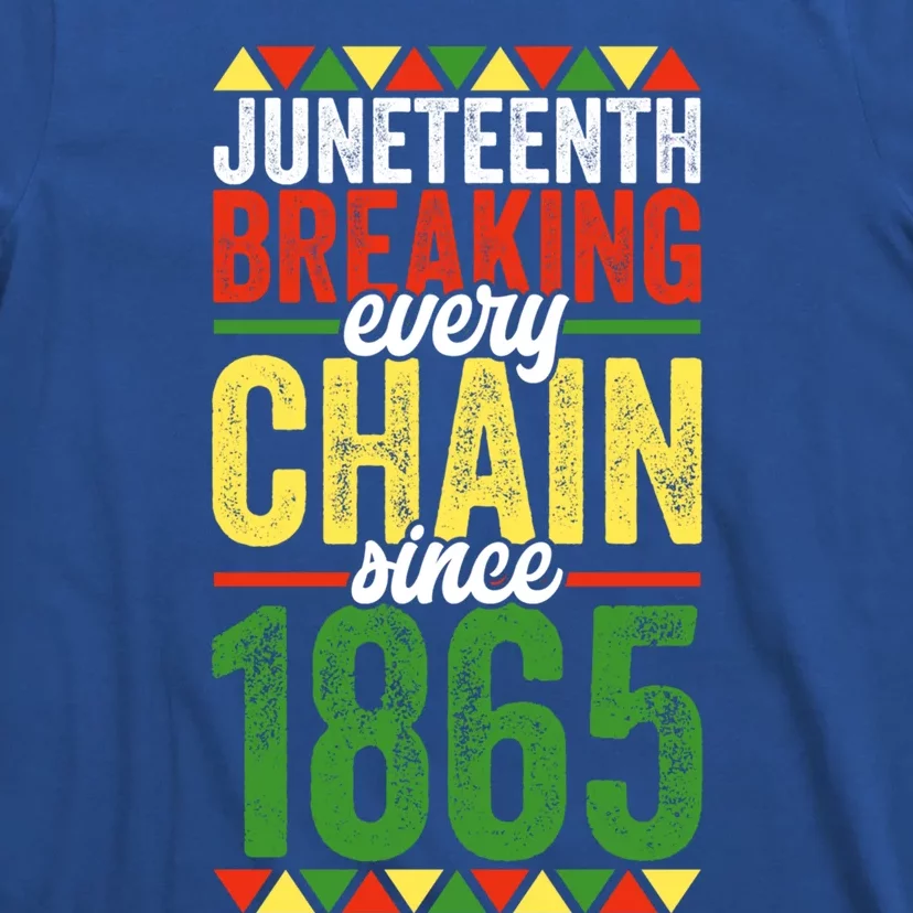 Liberation Day Juneteenth Breaking Every Chain Since 1865 Funny Gift T-Shirt