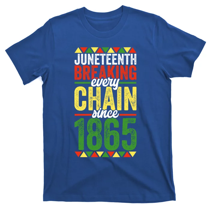 Liberation Day Juneteenth Breaking Every Chain Since 1865 Funny Gift T-Shirt