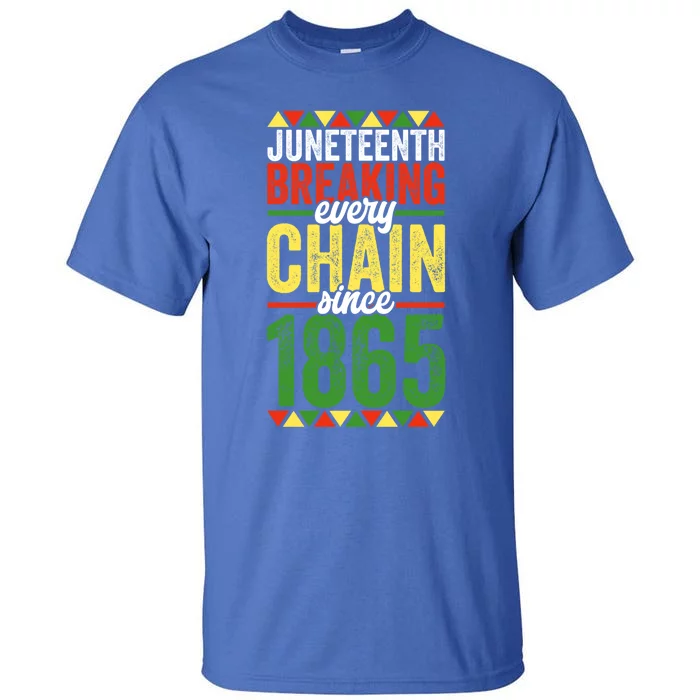 Liberation Day Juneteenth Breaking Every Chain Since 1865 Funny Gift Tall T-Shirt