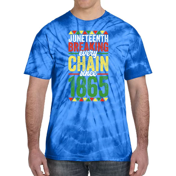 Liberation Day Juneteenth Breaking Every Chain Since 1865 Funny Gift Tie-Dye T-Shirt