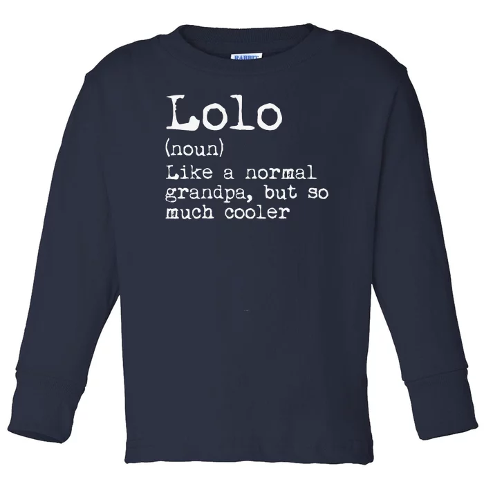 Lolo Definition Like A Normal Grandpa But So Much Cooler Toddler Long Sleeve Shirt