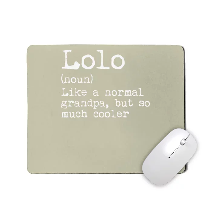 Lolo Definition Like A Normal Grandpa But So Much Cooler Mousepad