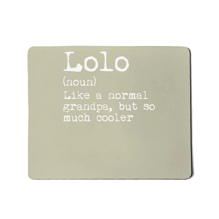 Lolo Definition Like A Normal Grandpa But So Much Cooler Mousepad