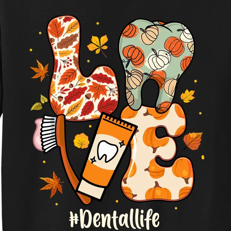 Love Dental Life Pumpkin Tooth Dentist Thanksgiving Autumn Tall Sweatshirt