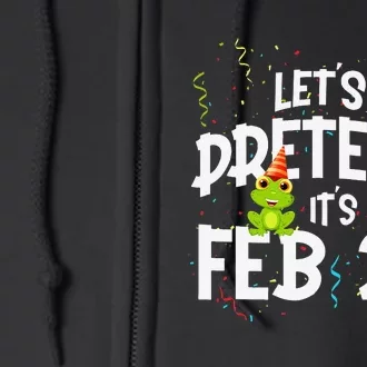 Leap Day Let's Pretend It's February 29th Birthday Year Gift Full Zip Hoodie