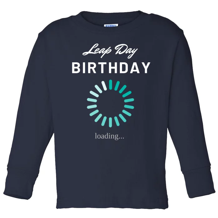 Leap Day Loading Birthday Toddler Long Sleeve Shirt