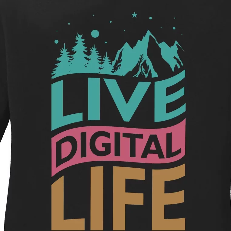 Live Digital Life Ladies Long Sleeve Shirt