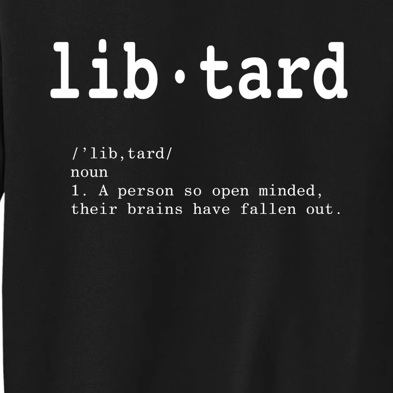 Libtard Definition Tall Sweatshirt