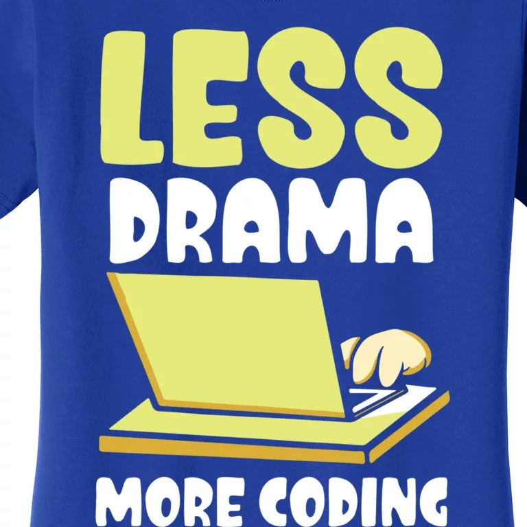 Less Drama More Coding Programmer Programming Coder Code It Gift Women's T-Shirt