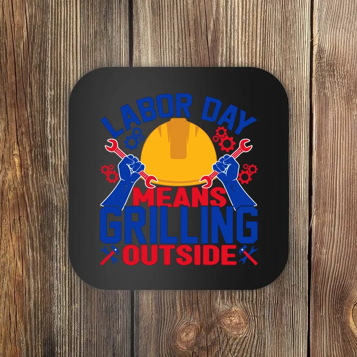 Labor Day Means Grilling Outside Labor Day Gift Coaster