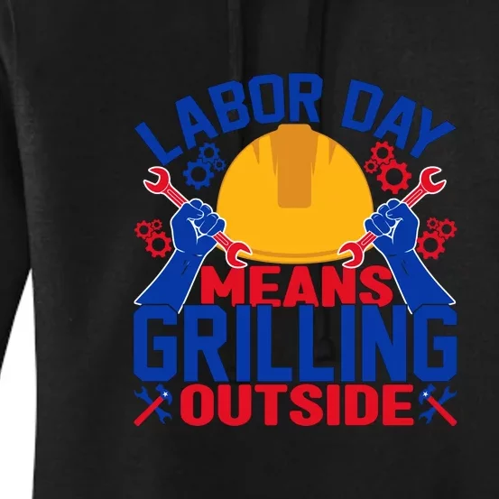 Labor Day Means Grilling Outside Labor Day Gift Women's Pullover Hoodie