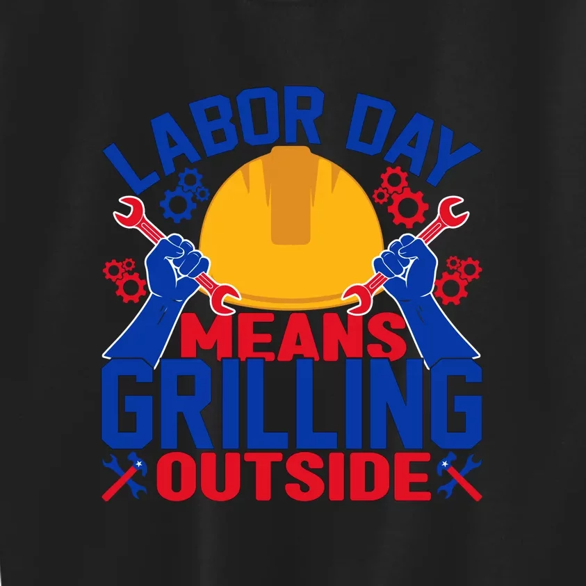 Labor Day Means Grilling Outside Labor Day Gift Kids Sweatshirt