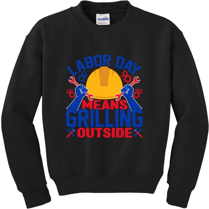 Labor Day Means Grilling Outside Labor Day Gift Kids Sweatshirt