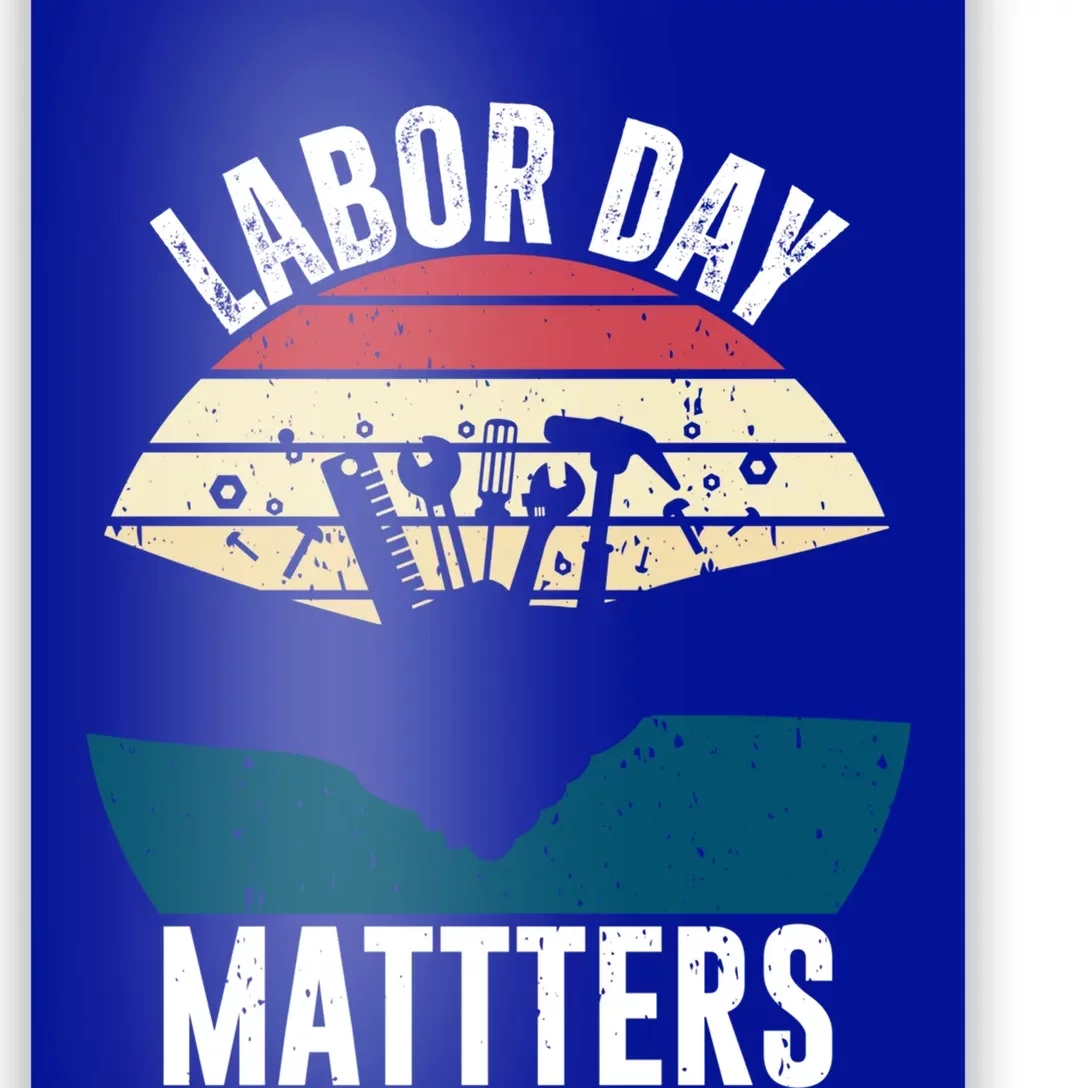 Labor Day Matters Happy Labor Day Gift Poster