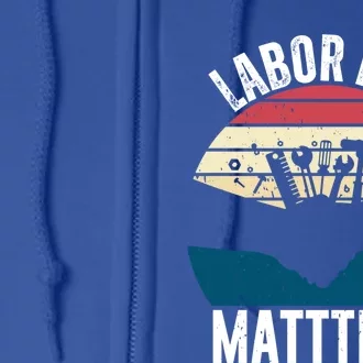 Labor Day Matters Happy Labor Day Gift Full Zip Hoodie