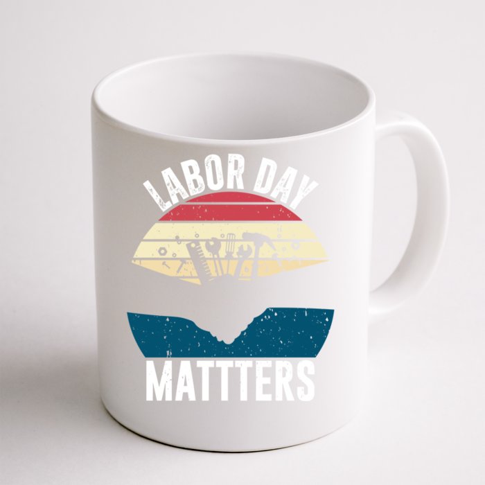 Labor Day Matters Happy Labor Day Gift Front & Back Coffee Mug