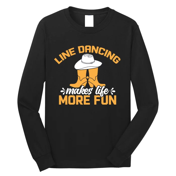 Line Dancing Makes Life More Fun Long Sleeve Shirt