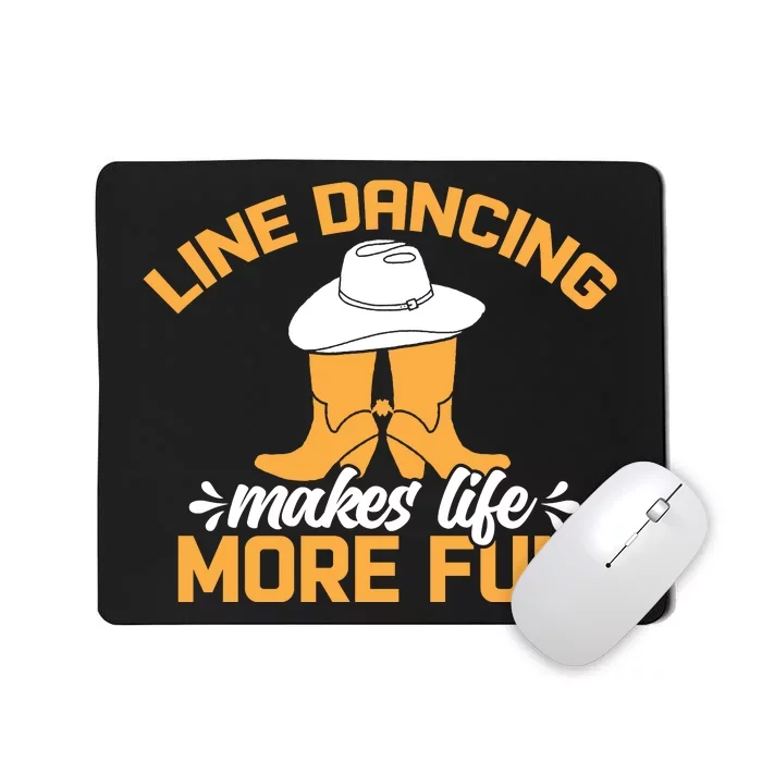 Line Dancing Makes Life More Fun Mousepad