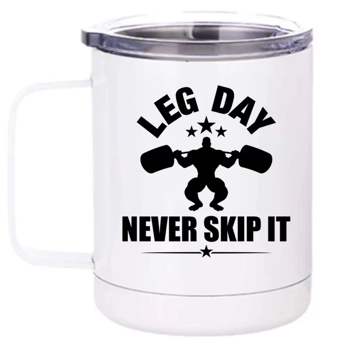 Leg Day Never Skip It Gift Front & Back 12oz Stainless Steel Tumbler Cup