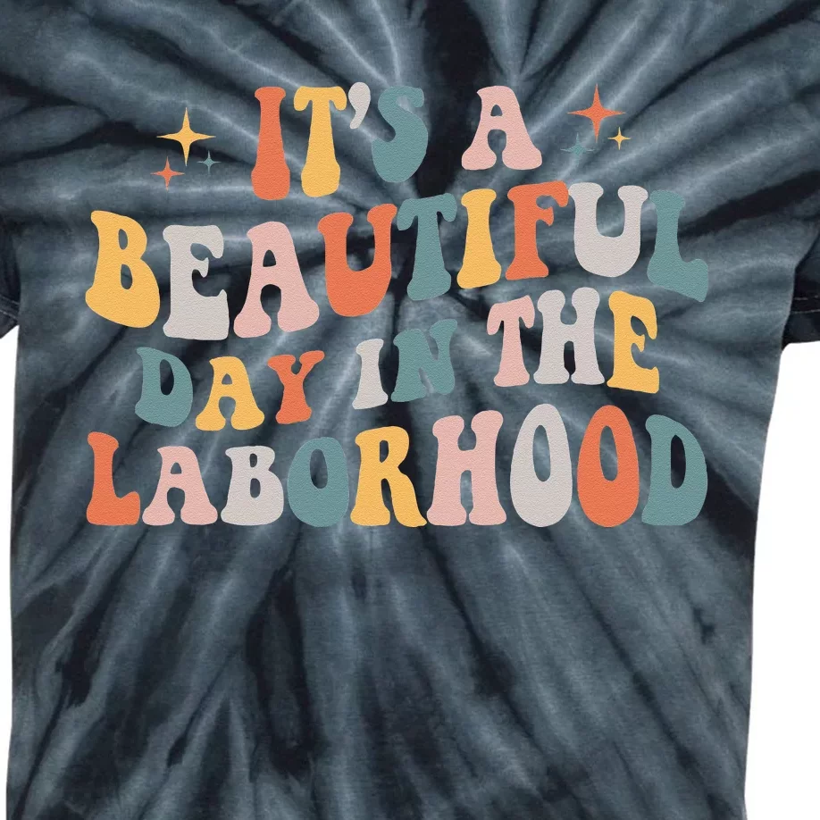 Labor & Delivery Nurse Its A Beautiful Day In The Laborhood Kids Tie-Dye T-Shirt