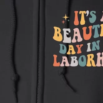 Labor & Delivery Nurse Its A Beautiful Day In The Laborhood Full Zip Hoodie