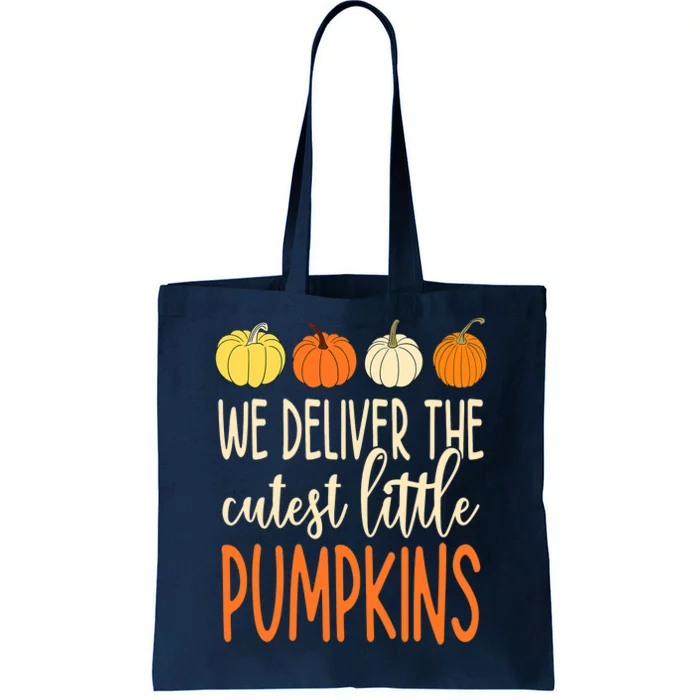 Labor Delivery Nurse We Deliver The Cutest Little Pumpkins Tote Bag