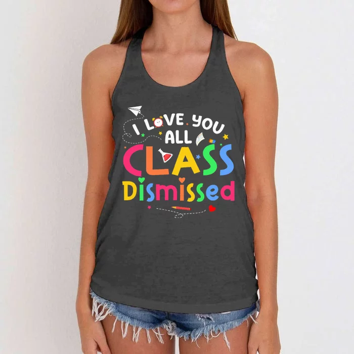 Last Day Of School I Love You All Class Dismissed Women's Knotted Racerback Tank