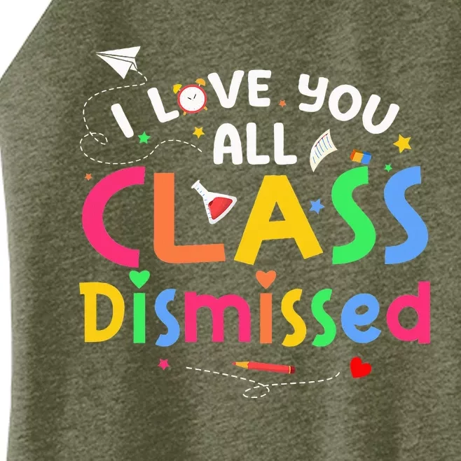 Last Day Of School I Love You All Class Dismissed Women’s Perfect Tri Rocker Tank