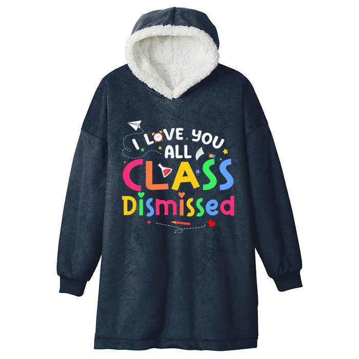 Last Day Of School I Love You All Class Dismissed Hooded Wearable Blanket