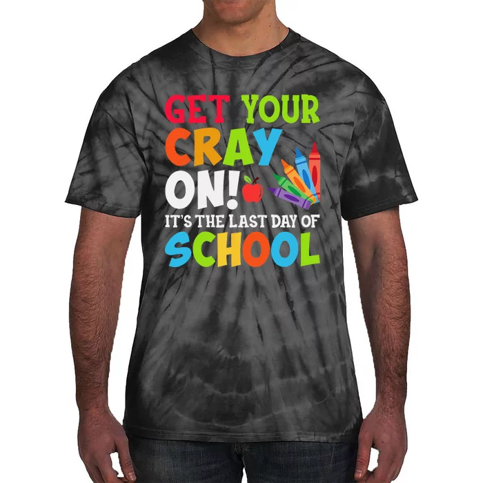 Last Day of School Get Your Cray On Funny Teacher Tie-Dye T-Shirt