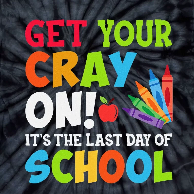 Last Day of School Get Your Cray On Funny Teacher Tie-Dye T-Shirt