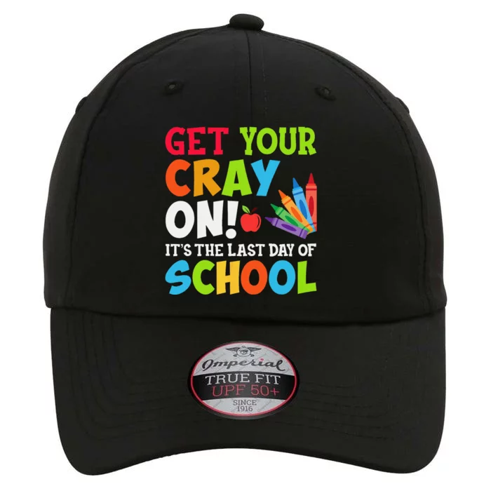 Last Day of School Get Your Cray On Funny Teacher The Original Performance Cap