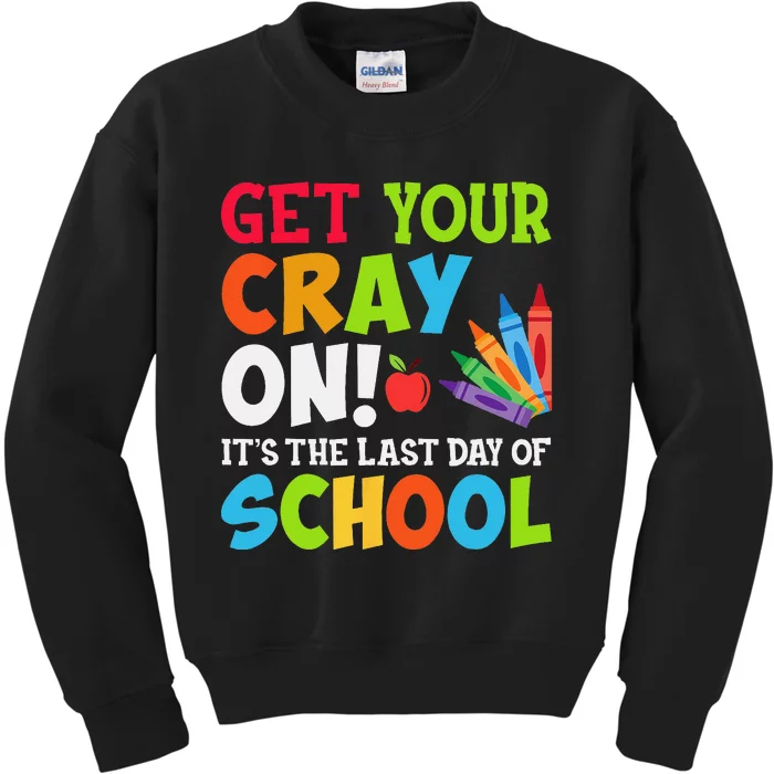 Last Day of School Get Your Cray On Funny Teacher Kids Sweatshirt