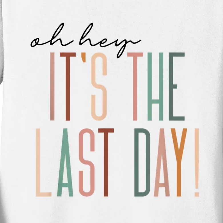 Last Day Of School Oh Hey Its The Last Day Teacher Students Kids Long Sleeve Shirt