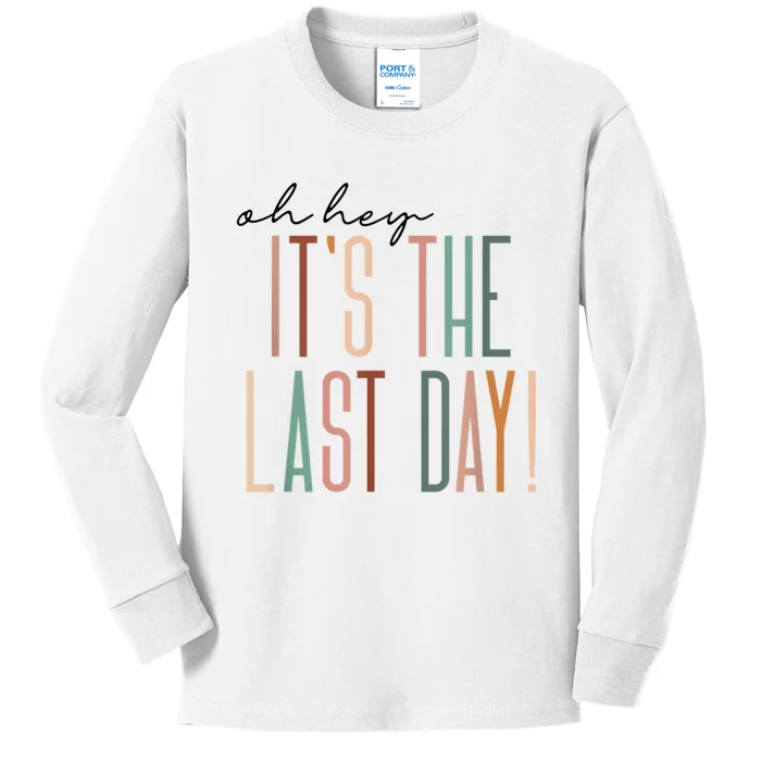 Last Day Of School Oh Hey Its The Last Day Teacher Students Kids Long Sleeve Shirt