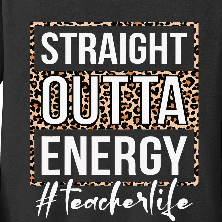 Last Day of School Gift Straight Outta Energy Teacher Life Kids Long Sleeve Shirt