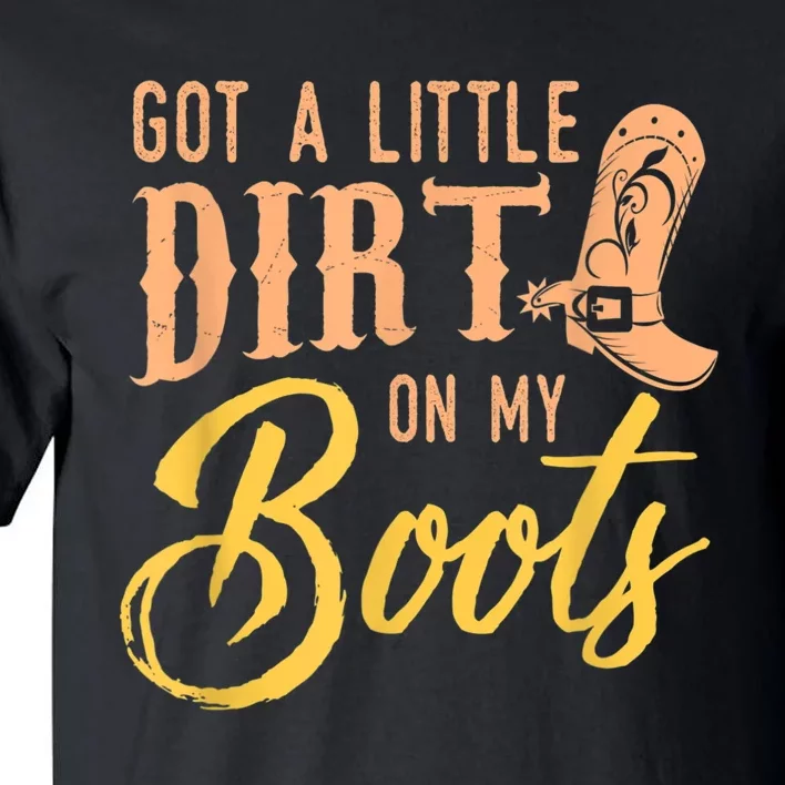 Little Dirt On My Boots Country Music Love Tall T-Shirt