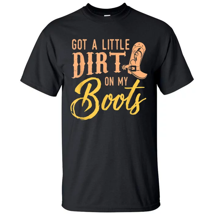 Little Dirt On My Boots Country Music Love Tall T-Shirt