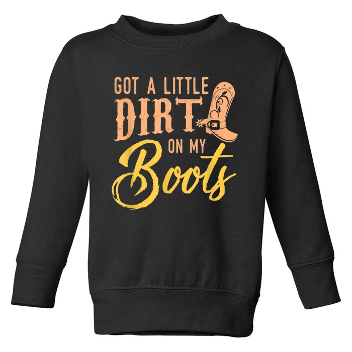 Little Dirt On My Boots Country Music Love Toddler Sweatshirt