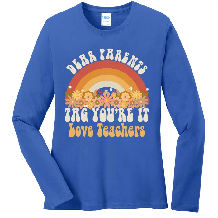 Last Day Of School Groovy Rainbow Dear Parents Tag Youre It Gift Ladies Long Sleeve Shirt