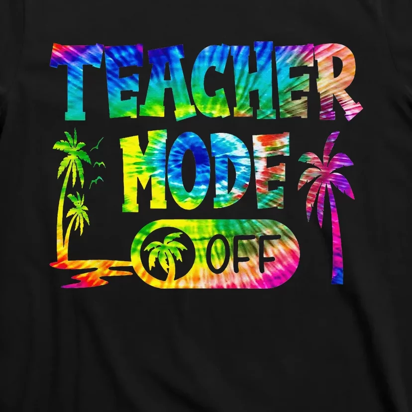 Last Day of School teacher mode off Teacher T-Shirt