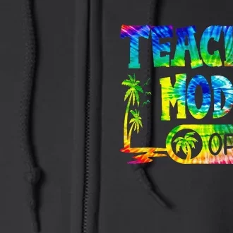 Last Day of School teacher mode off Teacher Full Zip Hoodie