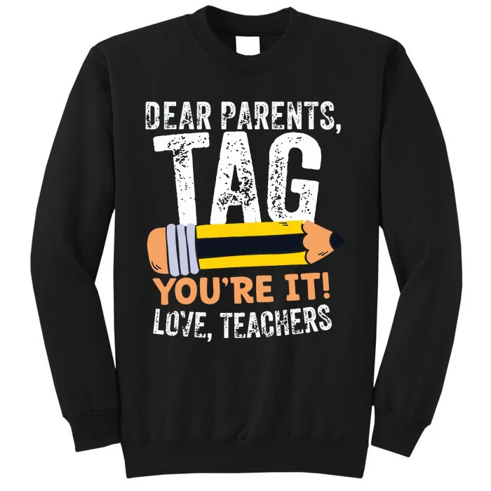 Last Day Of School Dear Parents Tag Youre It Love Teachers Sweatshirt