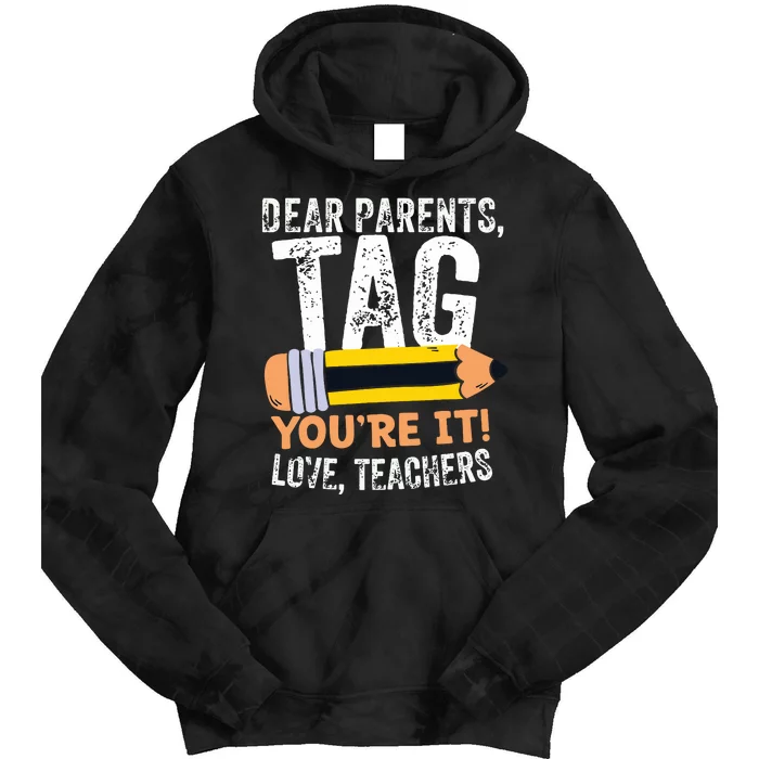 Last Day Of School Dear Parents Tag Youre It Love Teachers Tie Dye Hoodie